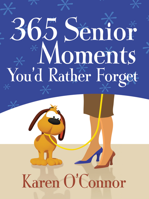 Title details for 365 Senior Moments You'd Rather Forget by Karen O'Connor - Available